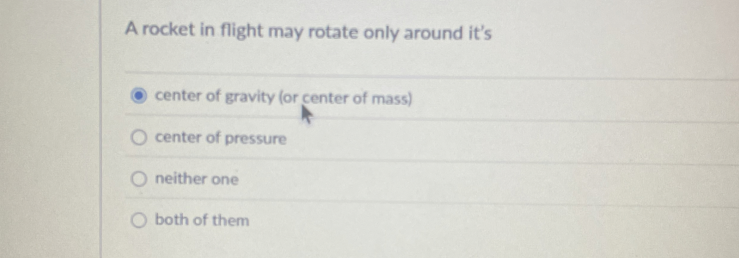 A rocket in flight may rotate only around it's