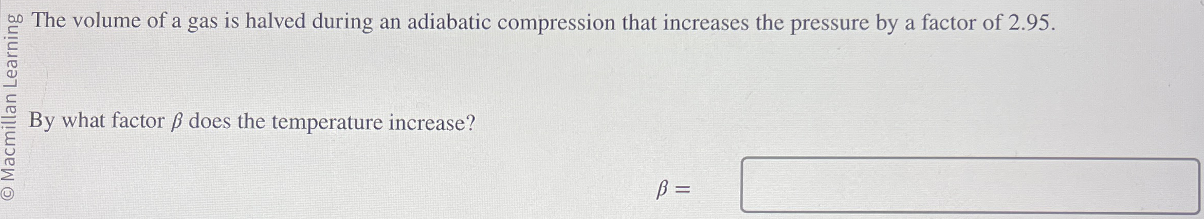The volume of a gas is halved during an adiabatic
