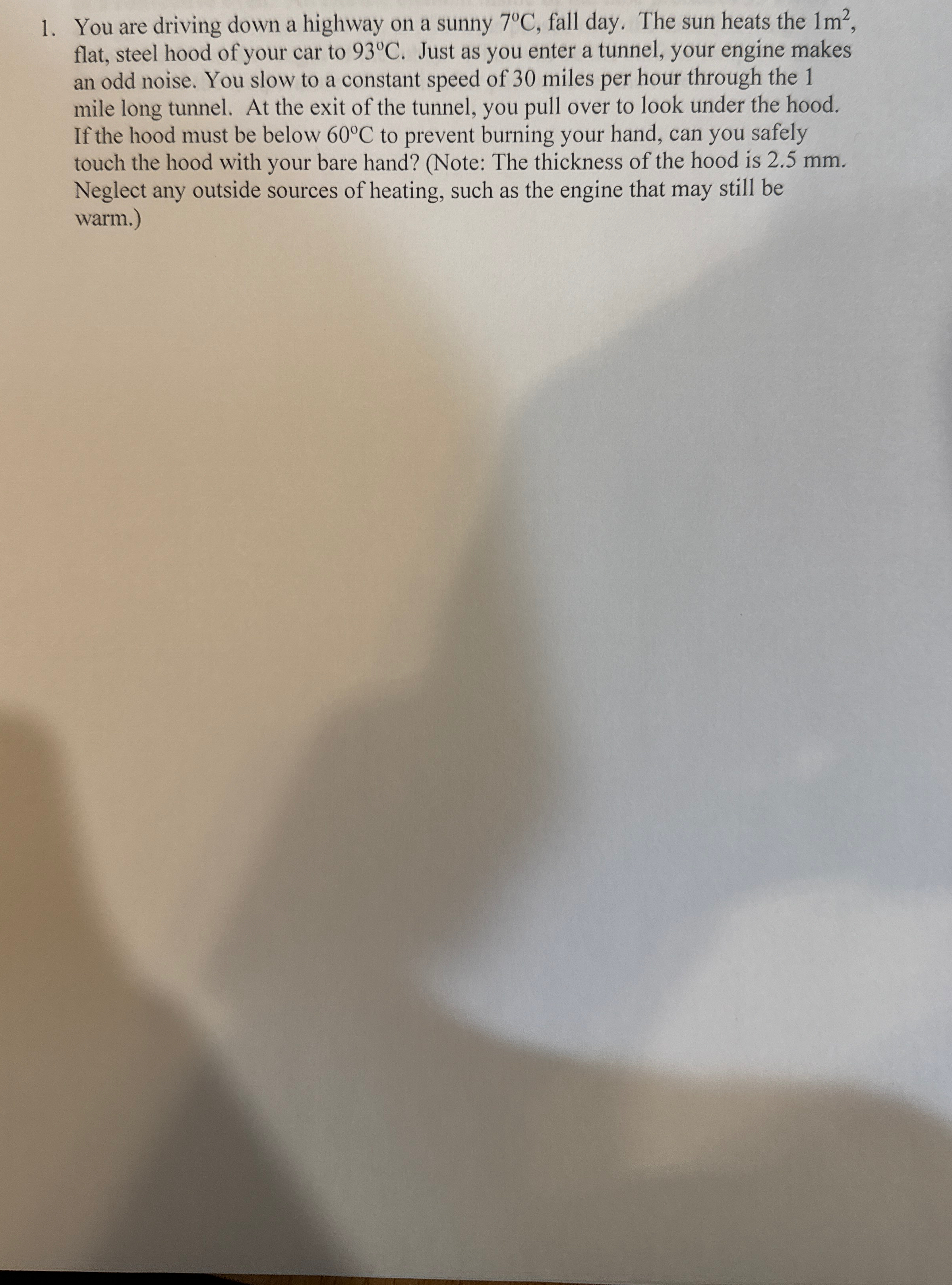 You are driving down a highway on a sunny 7 C ,