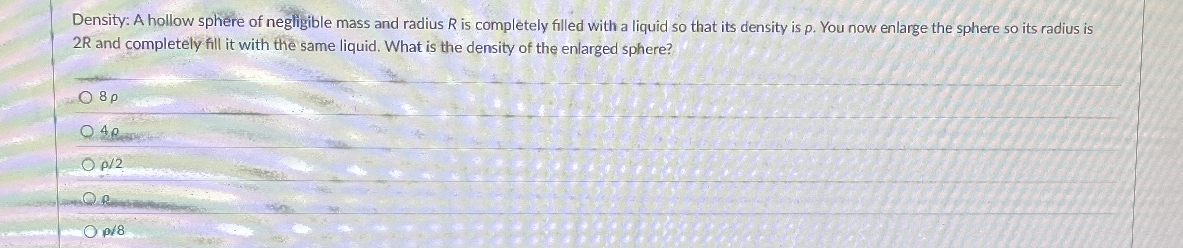 Density: A hollow sphere of negligible mass and