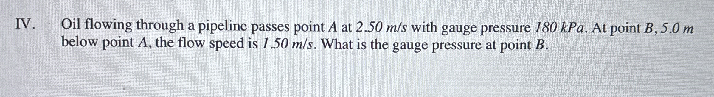 IV . Oil flowing through a pipeline passes point