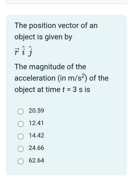 The position vector of an object is given by vec