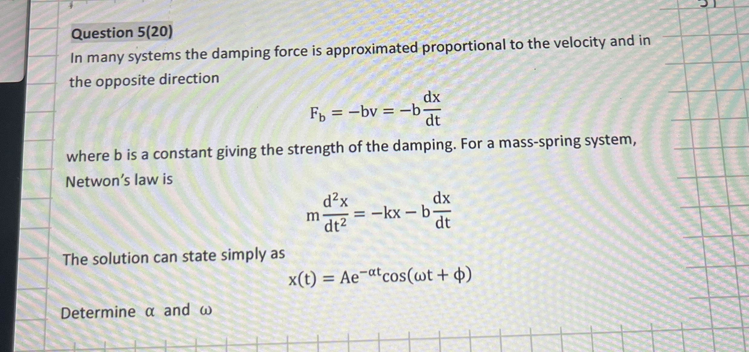 Question 5 ( 2 0 ) In many systems the damping