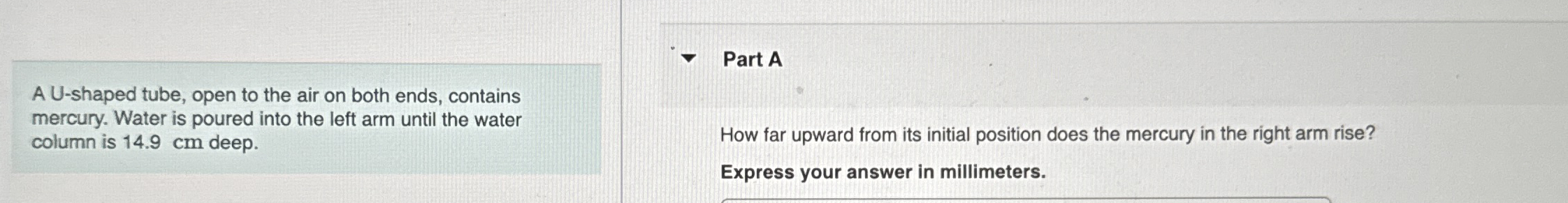 A U - shaped tube, open to the air on both ends,