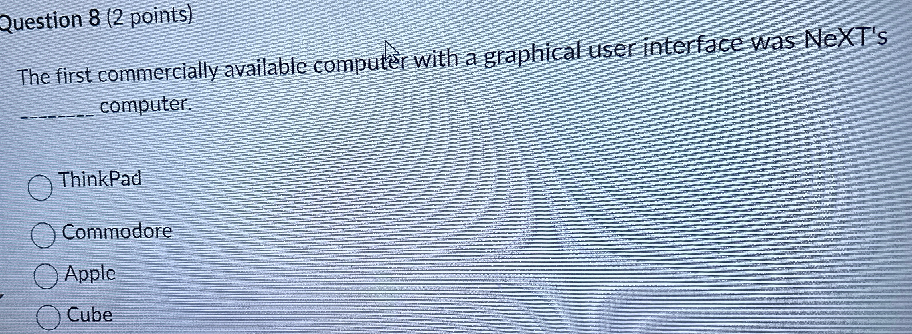 Question 8 ( 2 points ) The first commercially