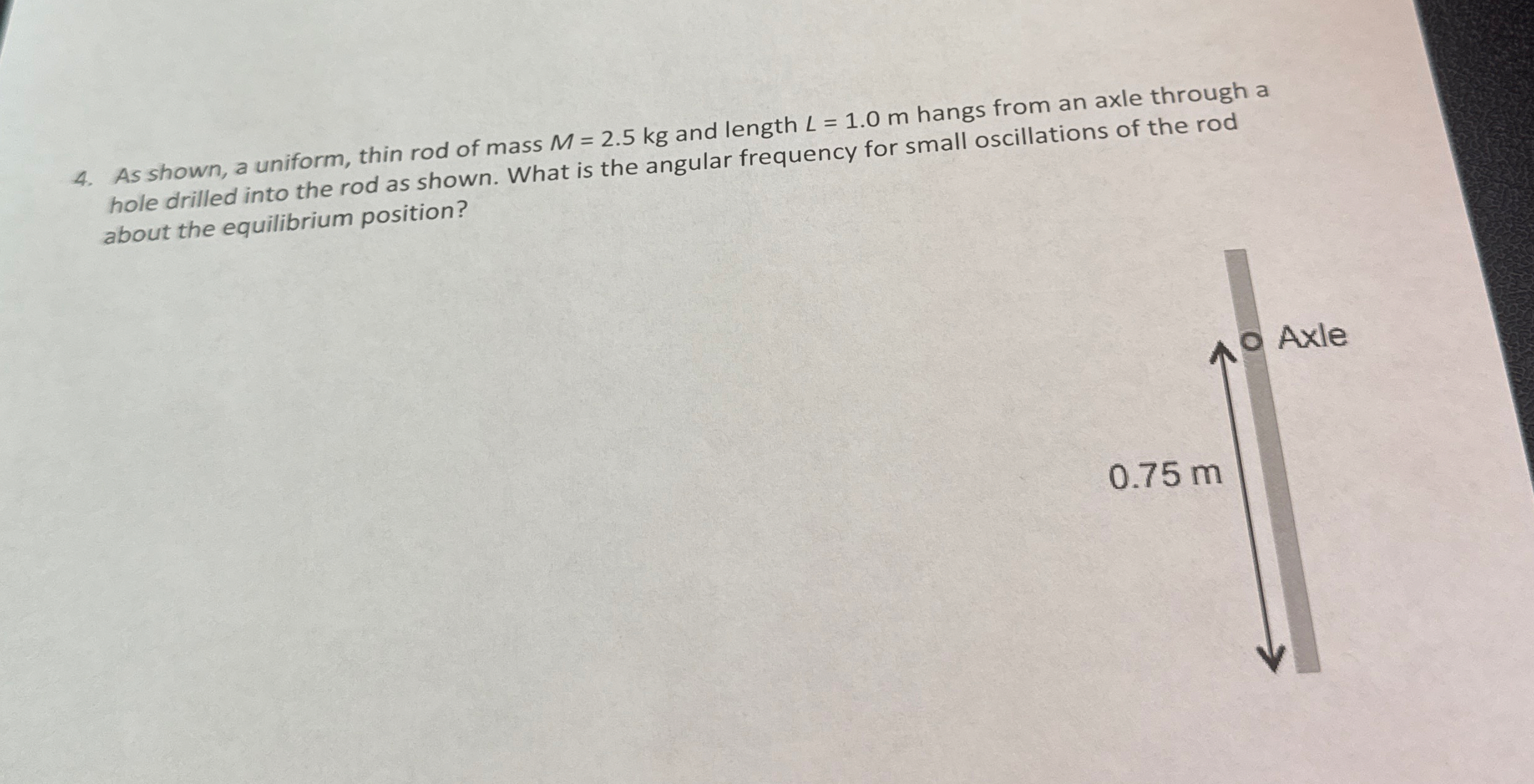 As shown, a uniform, thin rod of mass M = 2 . 5 k