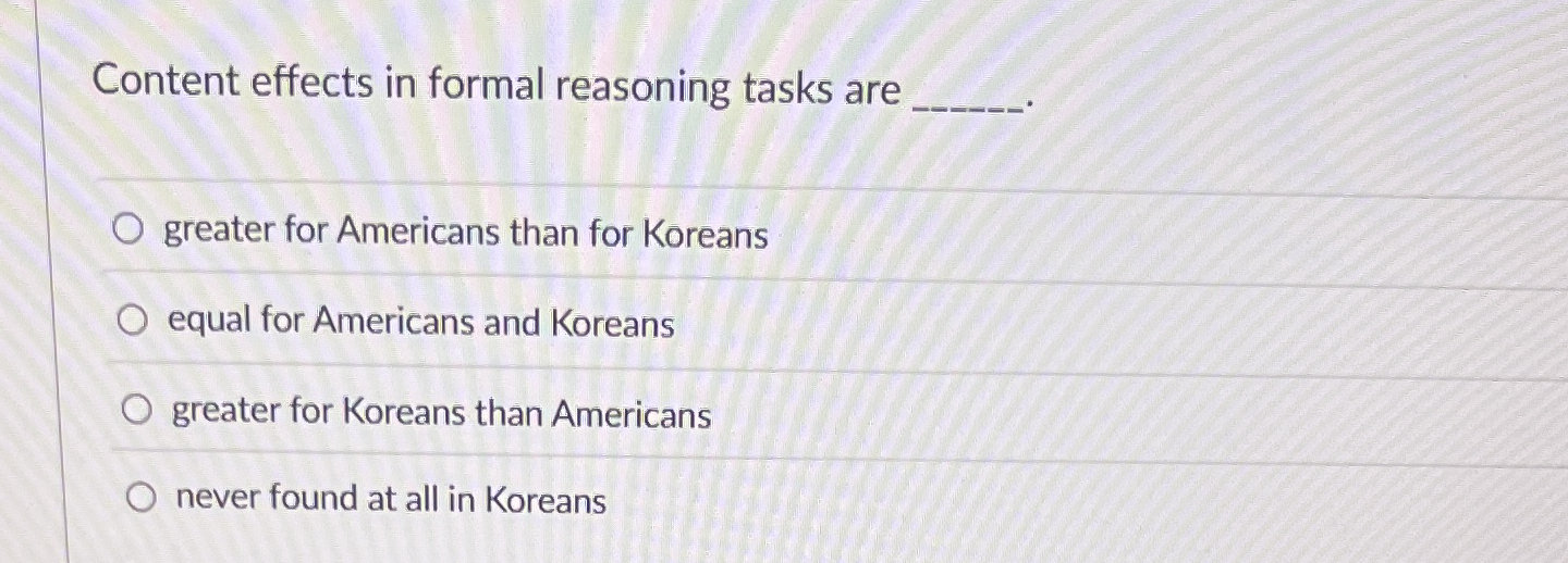 Content effects in formal reasoning tasks are q ,