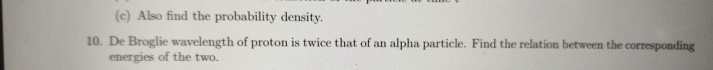 De Broglie wavelength of proton is twice that of