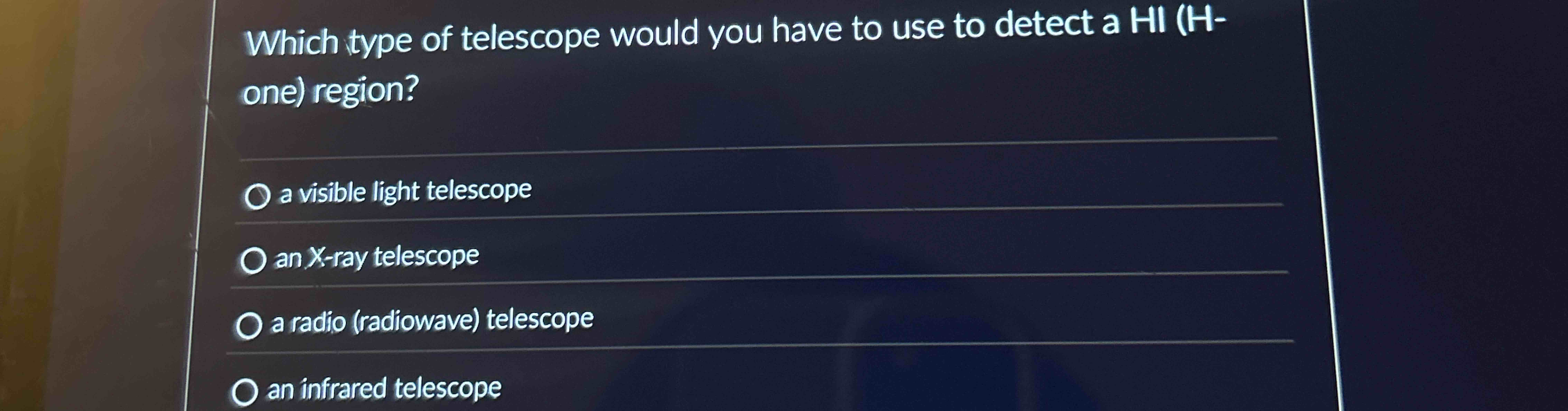 Which type of telescope would you have to use to