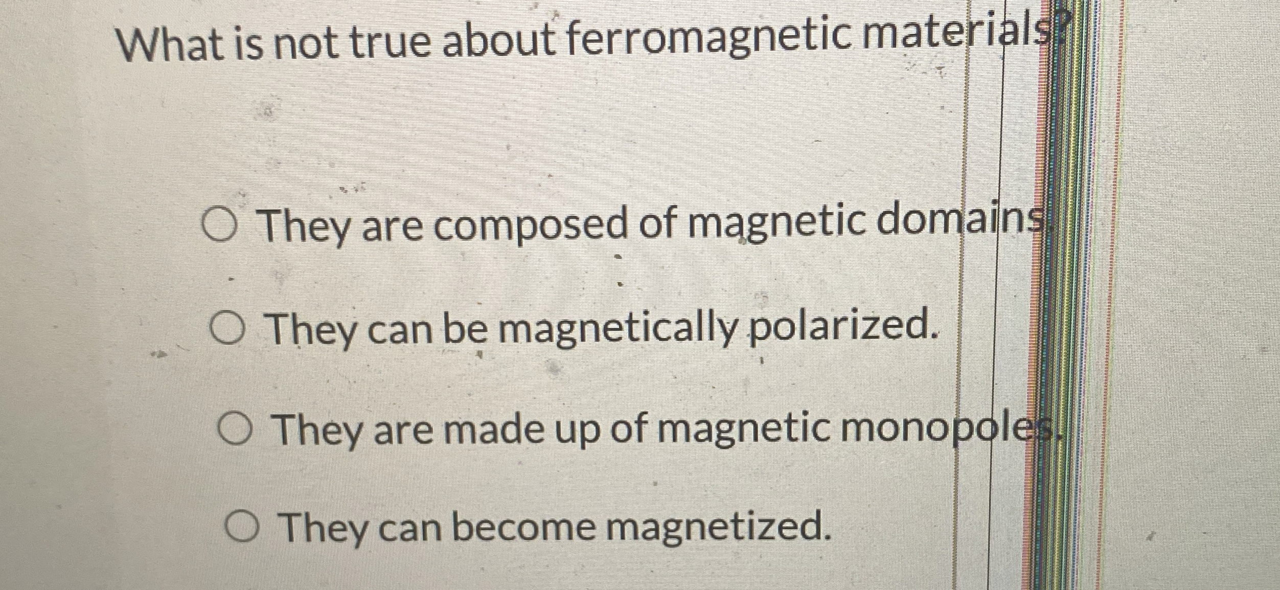 What is not true about ferromagnetic materials?