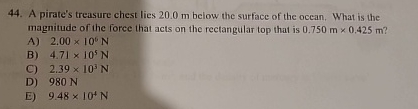 A pirate's treasure chest lies 2 0 . 0 m below