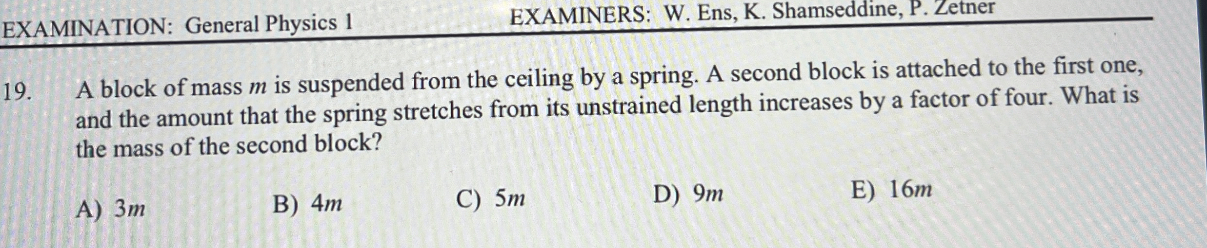 EXAMINATION: General Physics 1 EXAMINERS: W .