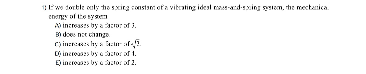 If we double only the spring constant of a