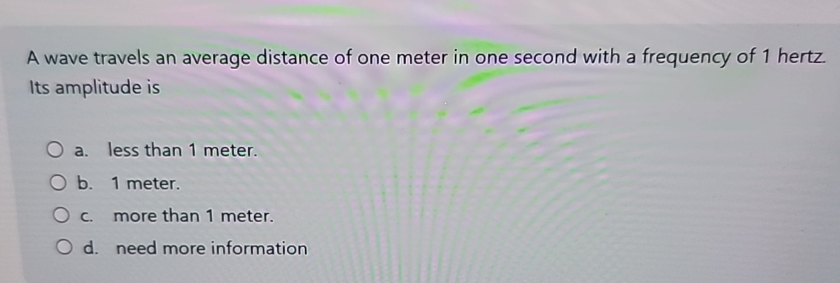 A wave travels an average distance of one meter