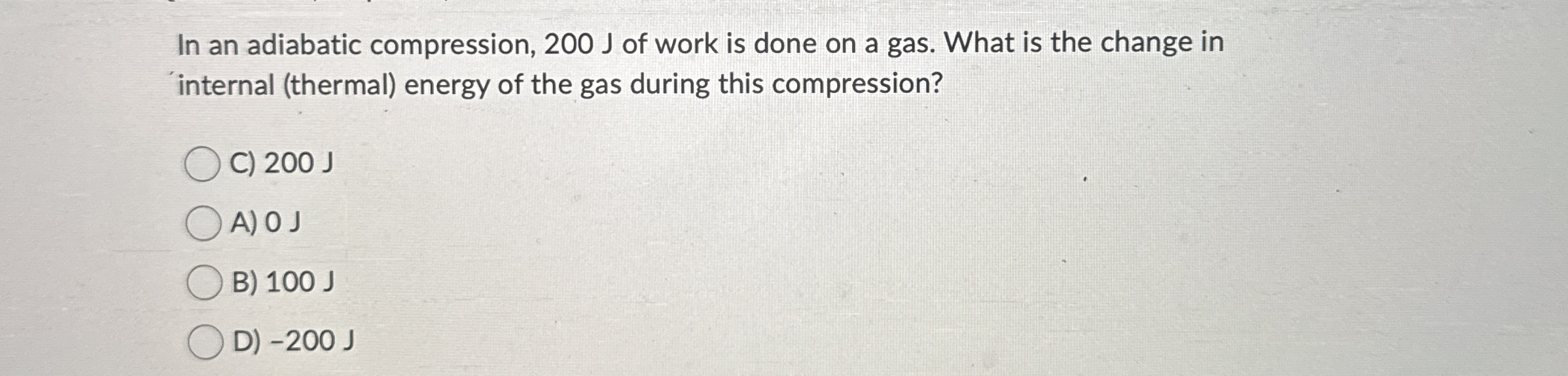 In an adiabatic compression, 2 0 0 J of work is