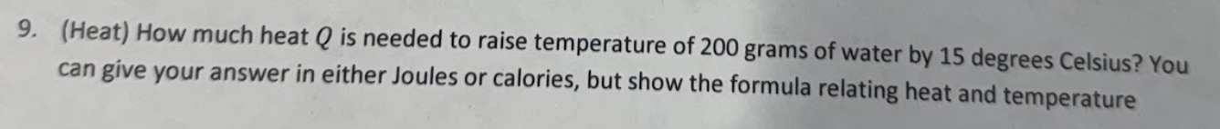 9 . ( Heat ) How much heat \ ( Q \ ) is needed to
