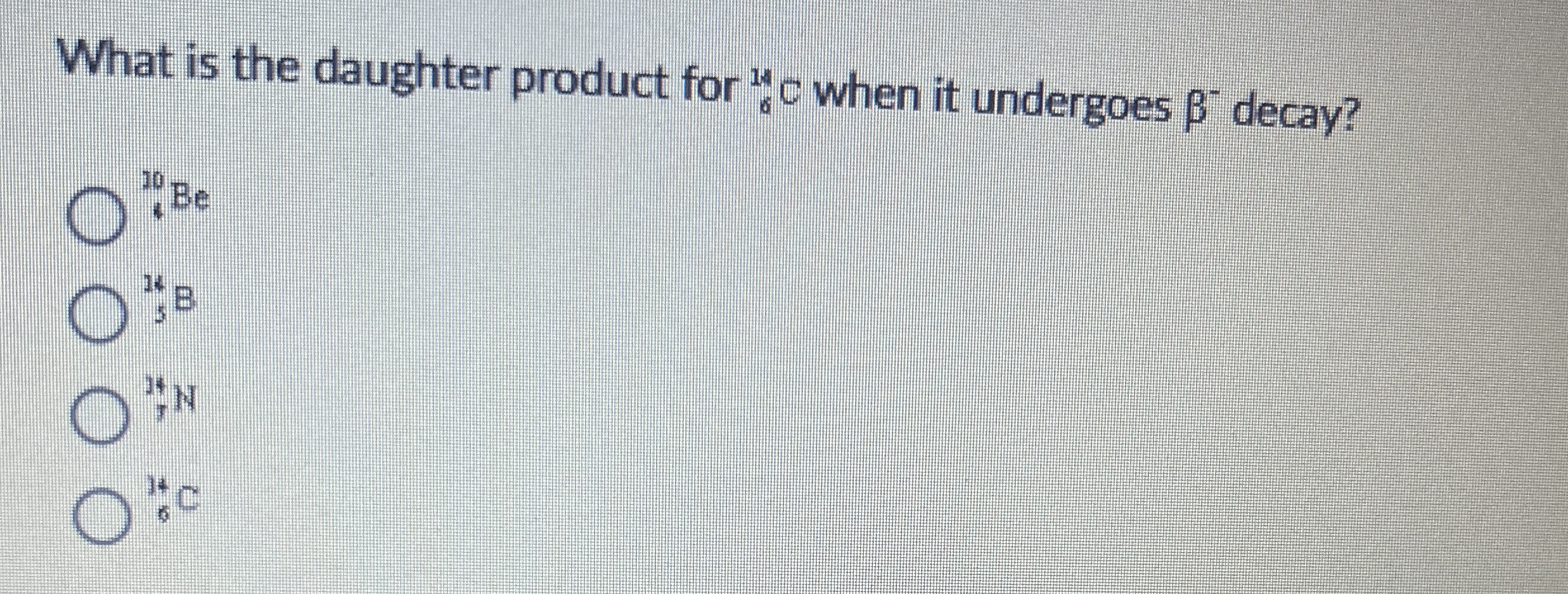 What is the daughter product for ? 6 1 4 C when