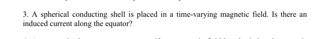 A spherical conducting shell is placed in a time