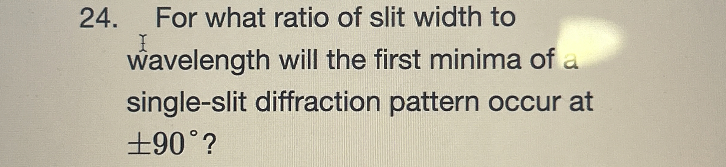 For what ratio of slit width to wavelength will