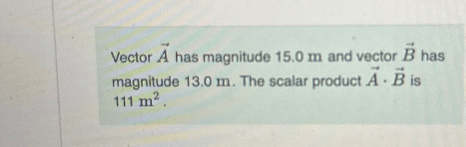 Vector vec ( A ) has magnitude 1 5 . 0 m and