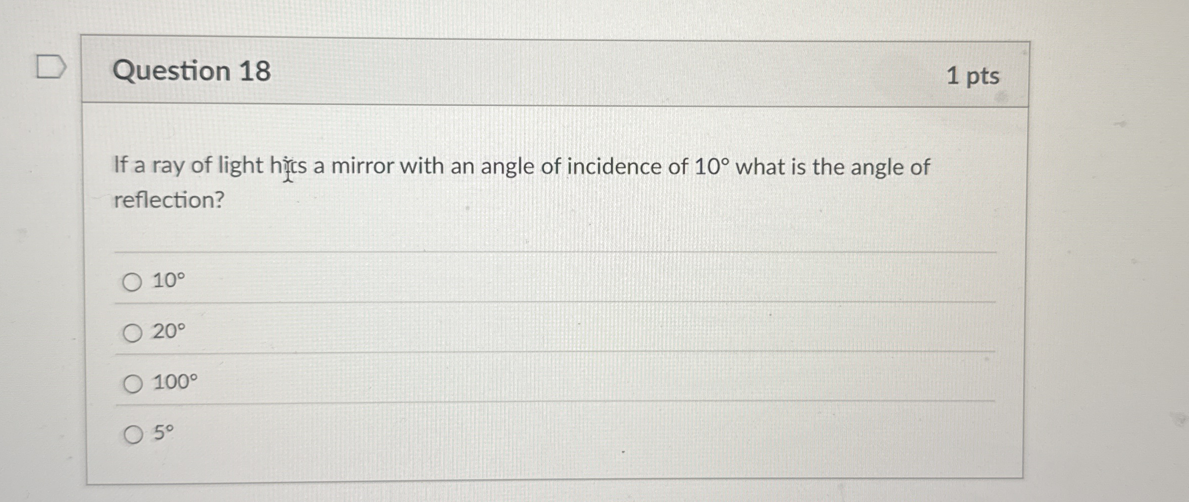 Question 1 8 1 pts If a ray of light hics a