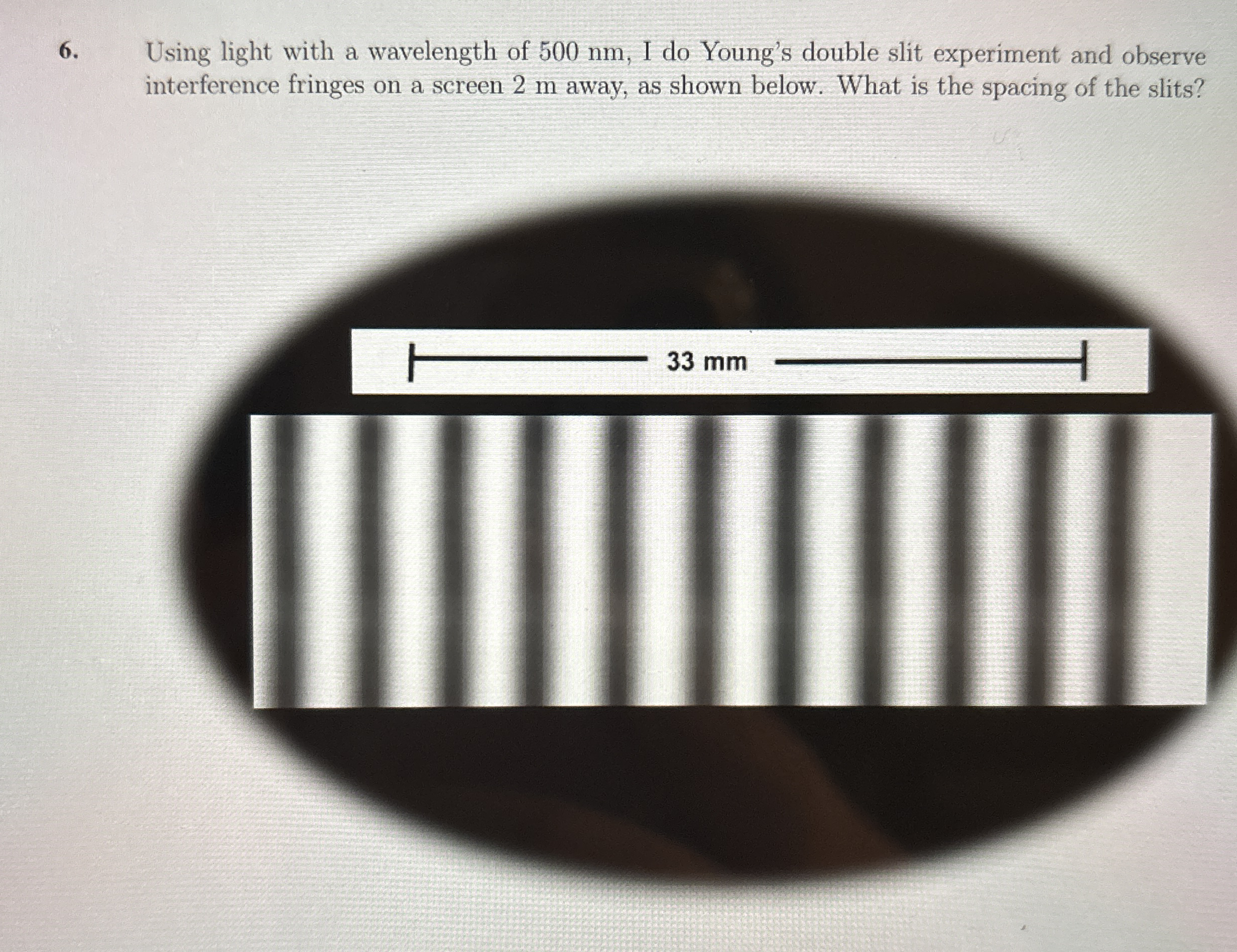 Using light with a wavelength of 5 0 0 nm , I do
