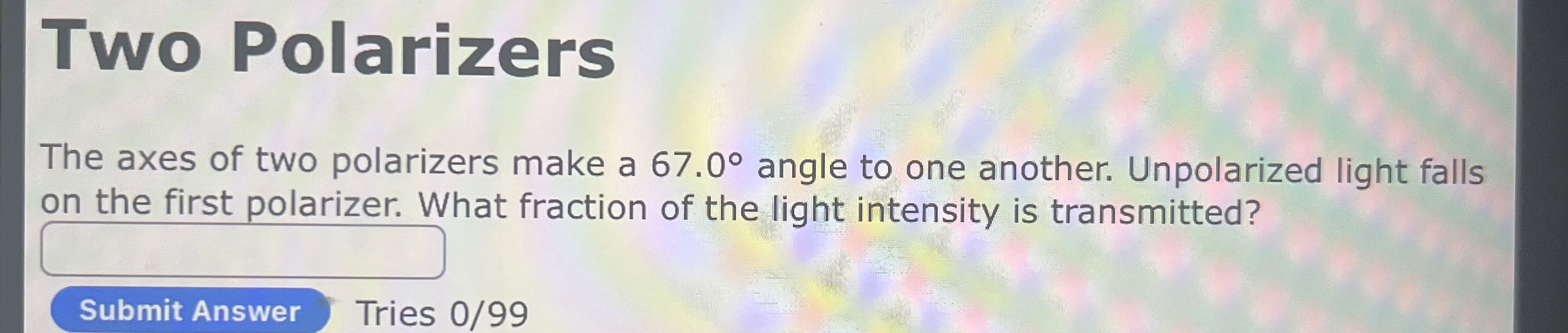 Two Polarizers The axes of two polarizers make a