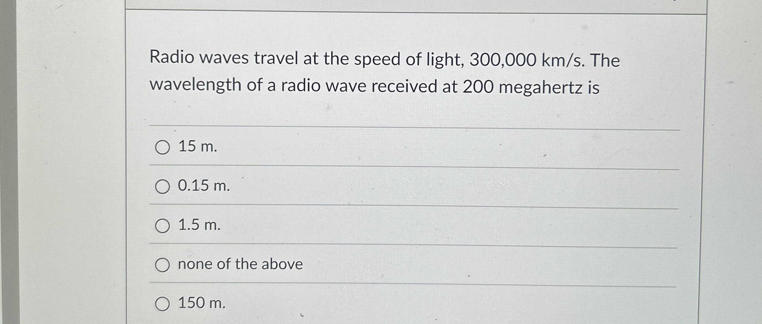 Radio waves travel at the speed of light, 3 0 0 ,