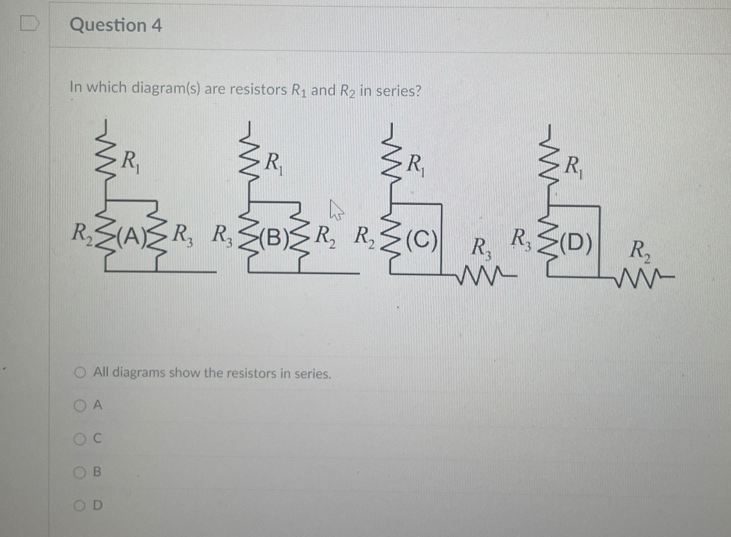 Question 4 In which diagram ( s ) are resistors R