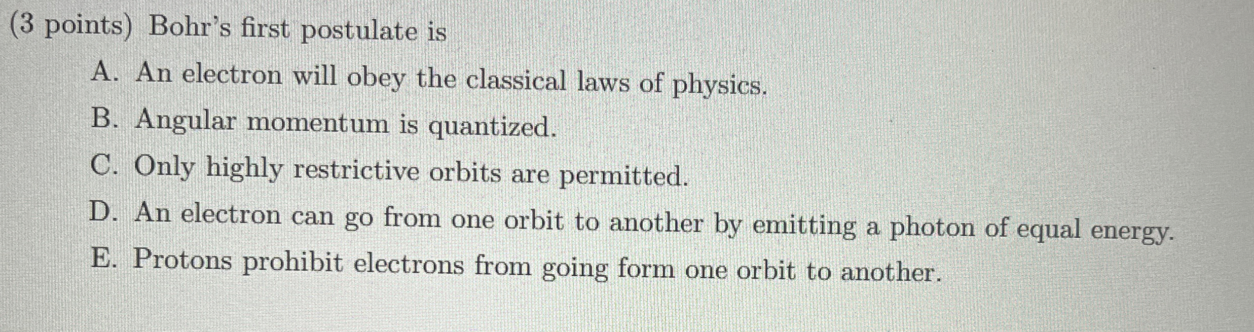 ( 3 points ) Bohr's first postulate is A . An