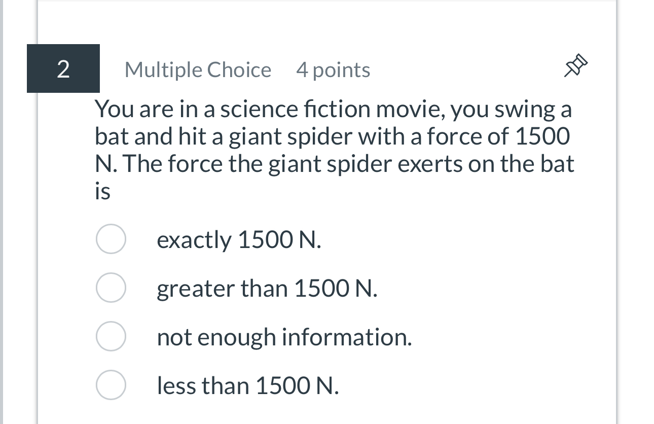 2 Multiple Choice 4 points You are in a science