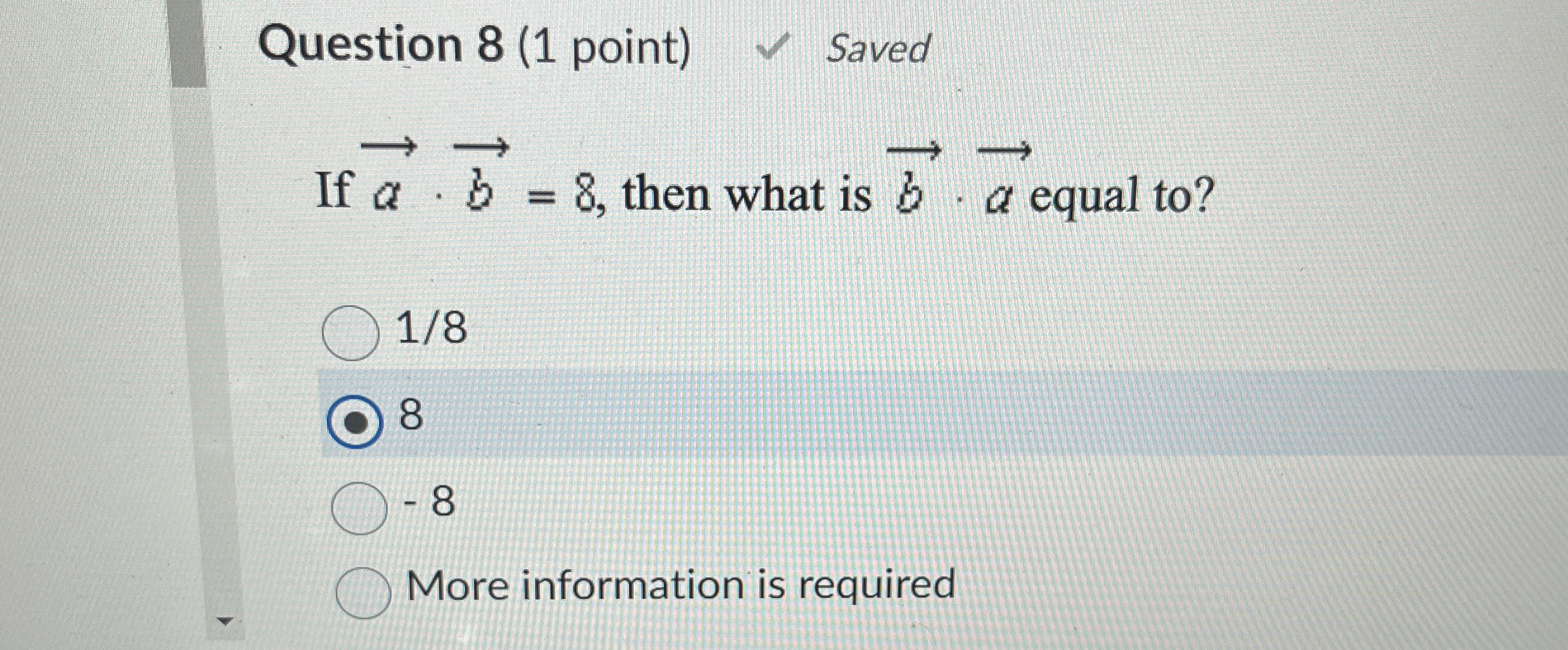 Question 8 ( 1 point ) Saved If vec ( a ) * v e c