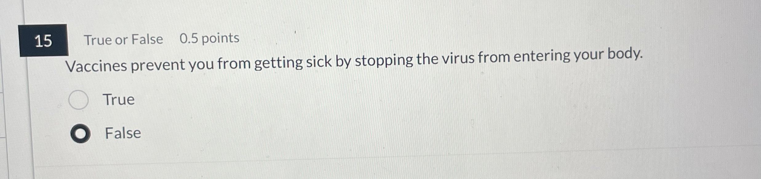 1 5 True or False 0 . 5 points Vaccines prevent