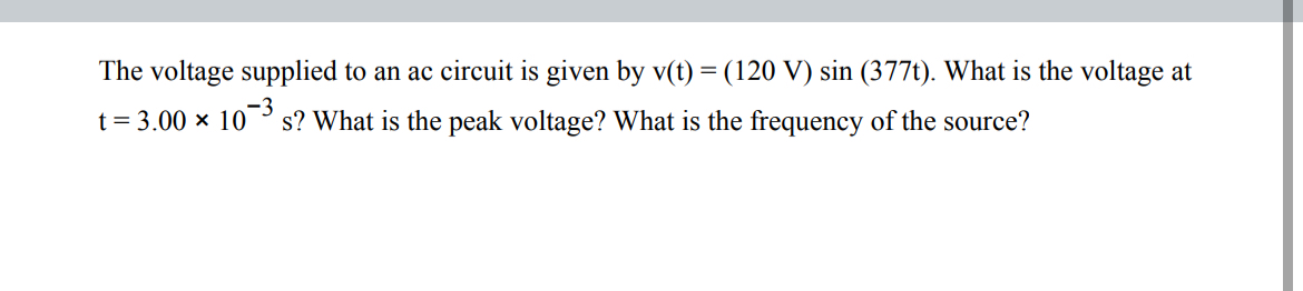The voltage supplied to an ac circuit is given by