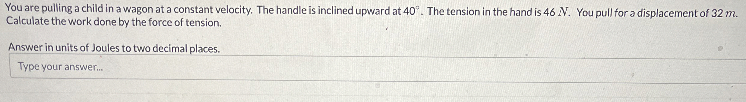 You are pulling a child in a wagon at a constant