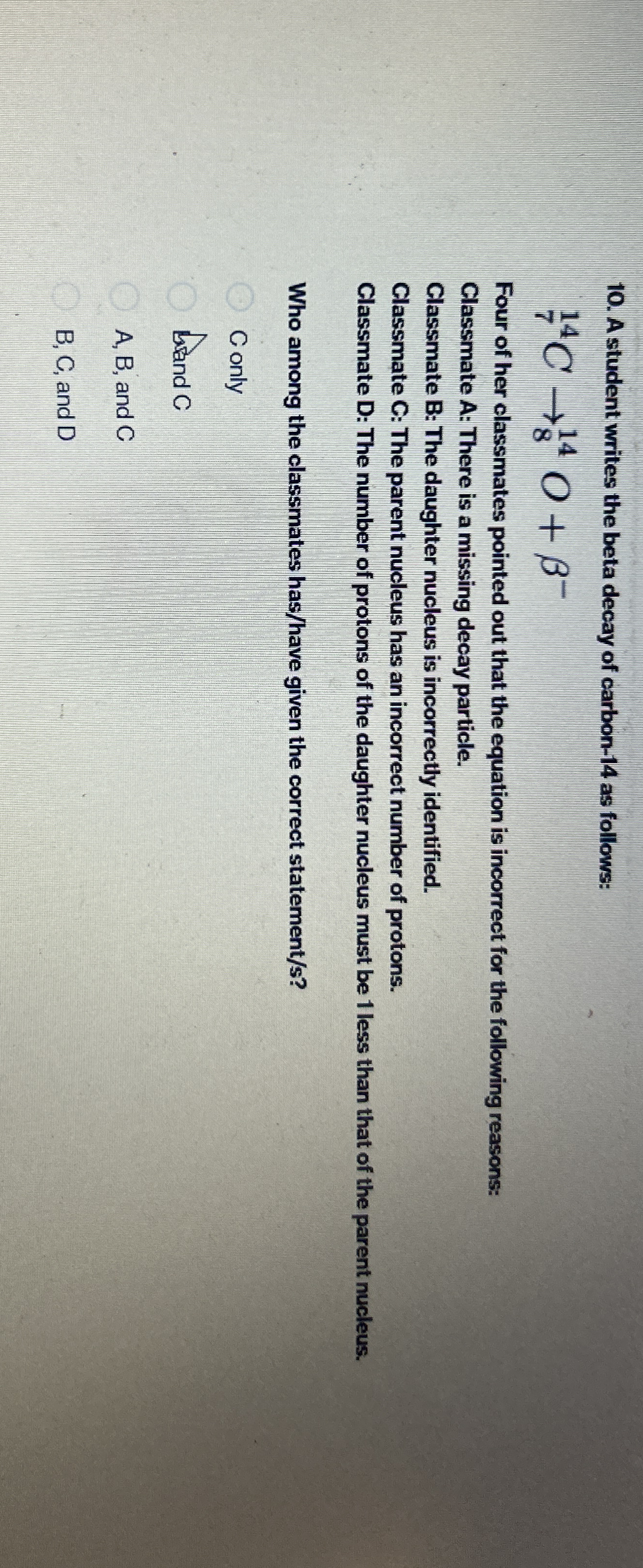 A student writes the beta decay of carbon - 1 4