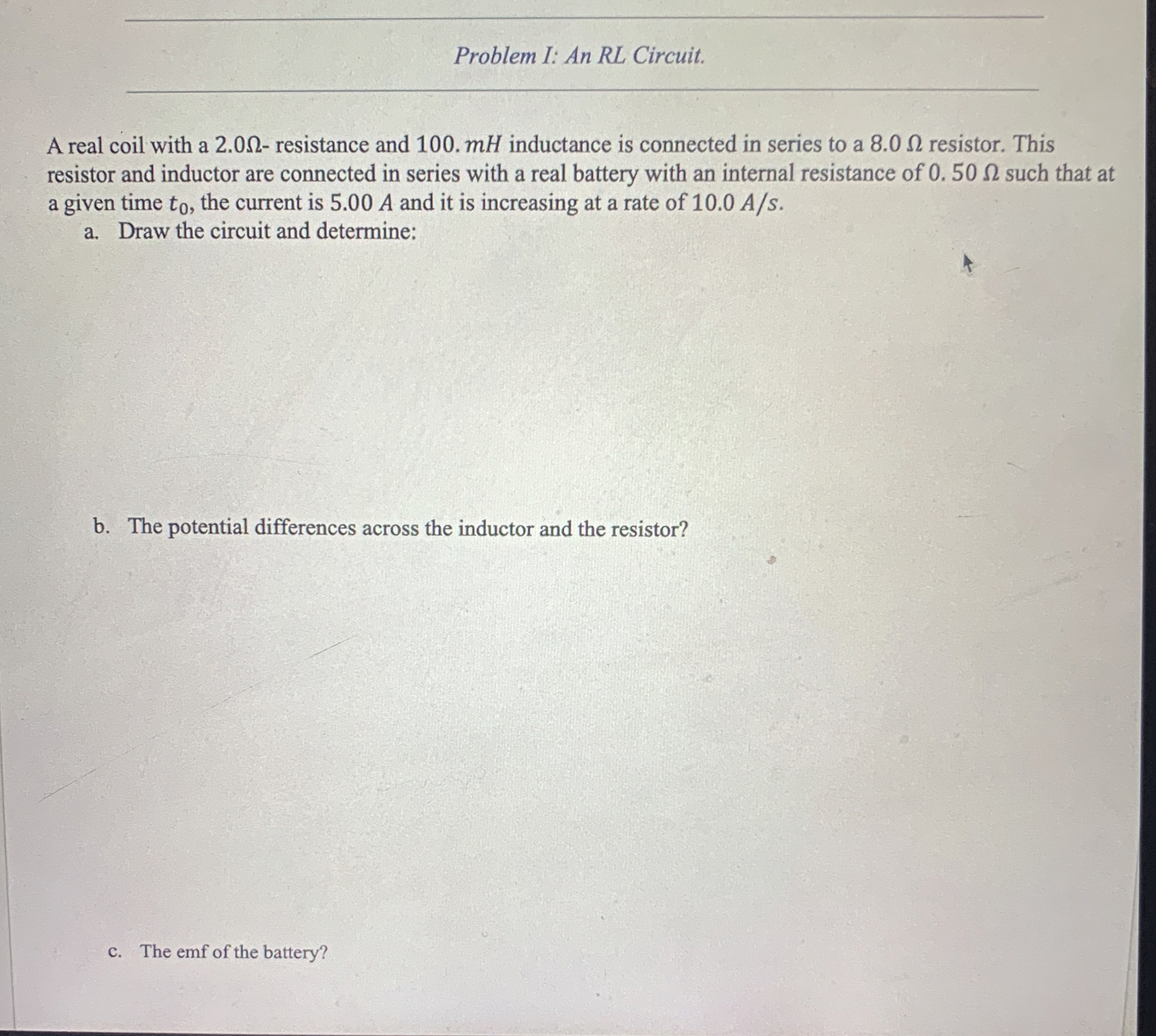Problem I: An RL Circuit. A real coil with a 2 .