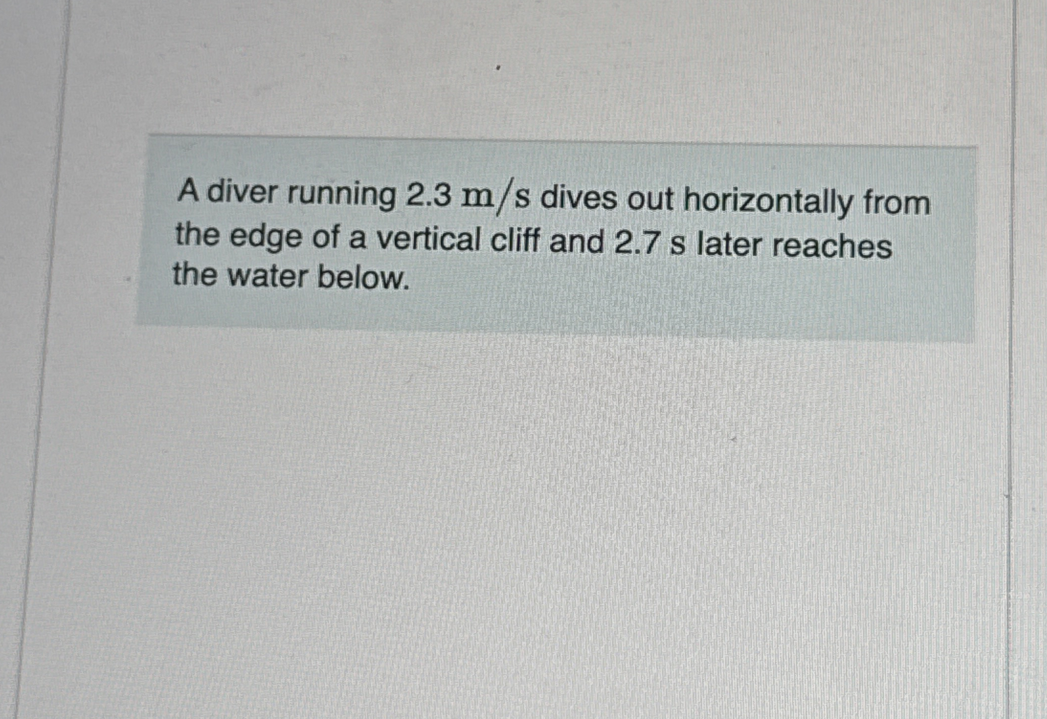 A diver running 2 . 3 m s dives out horizontally