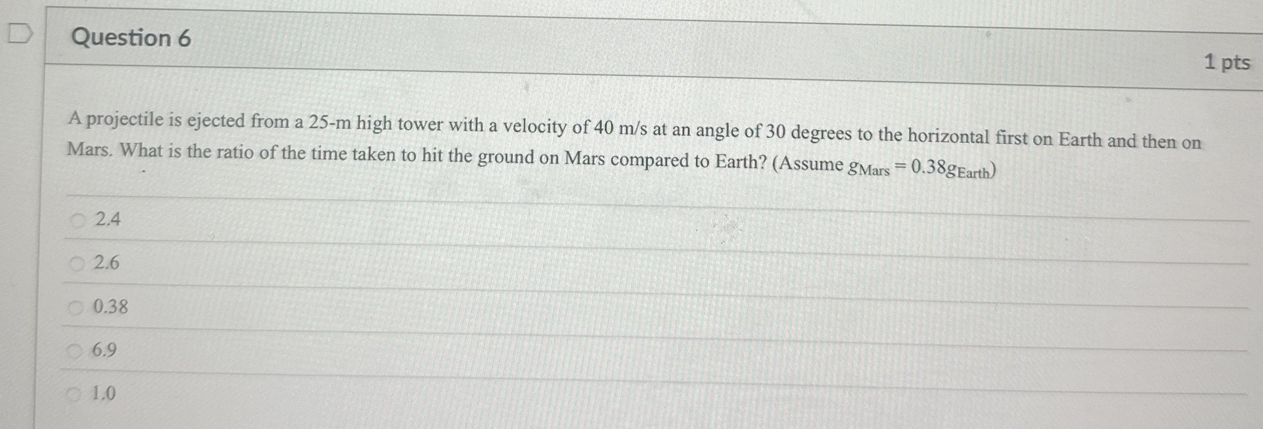 Question 6 1 pts A projectile is ejected from a 2