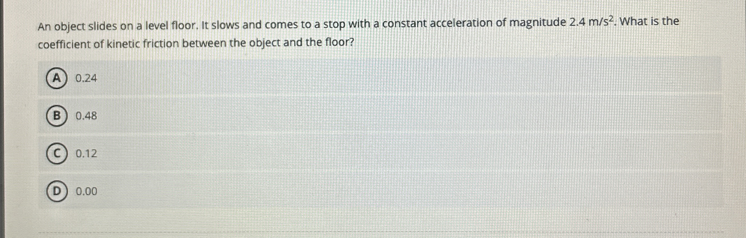 An object slides on a level floor. It slows and