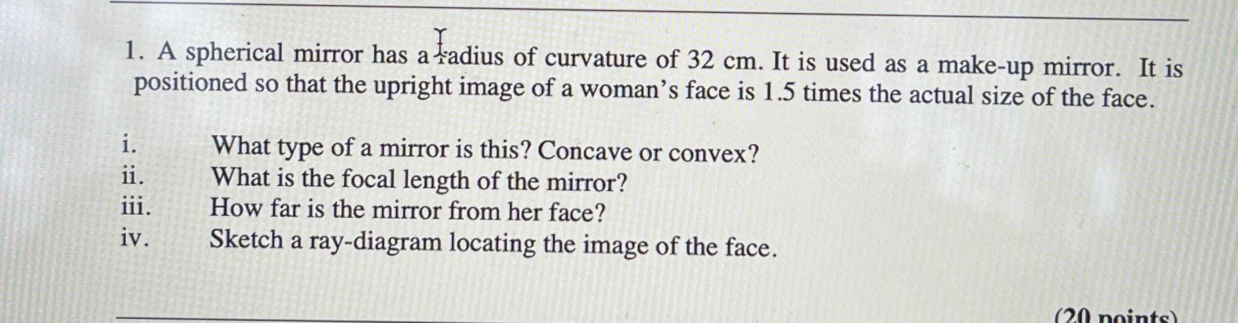 A spherical mirror has a fadius of curvature of 3