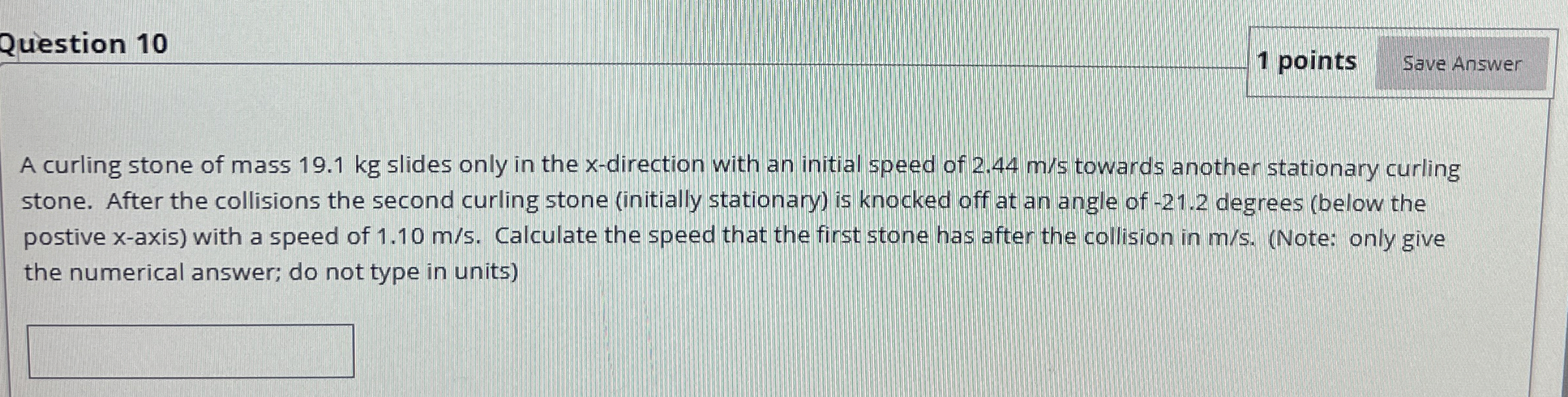 Question 1 0 1 points A curling stone of mass 1 9