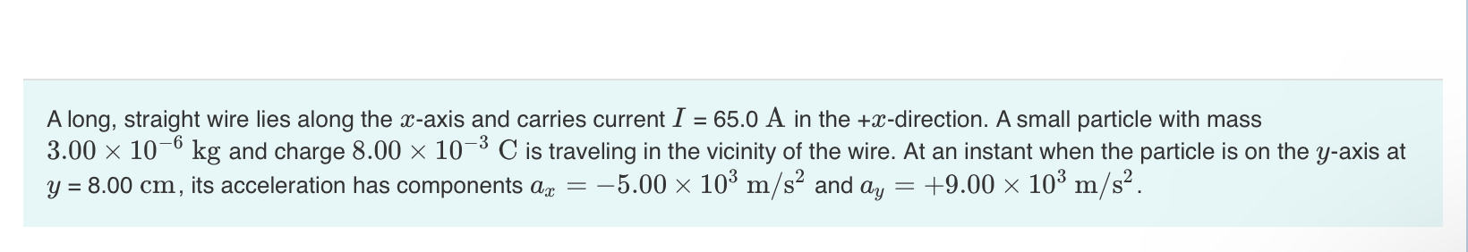 A long, straight wire lies along the x - axis and