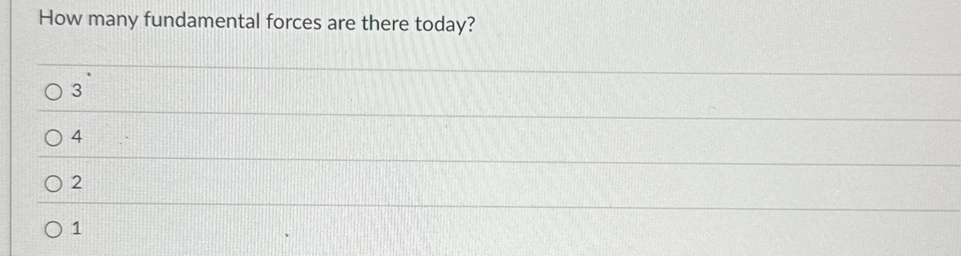 How many fundamental forces are there today? 3 4