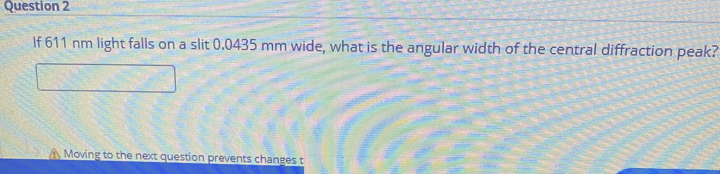 Question 2 If 6 1 1 nm light falls on a slit 0 .