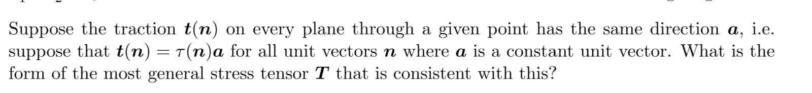Suppose the traction t ( n ) on every plane