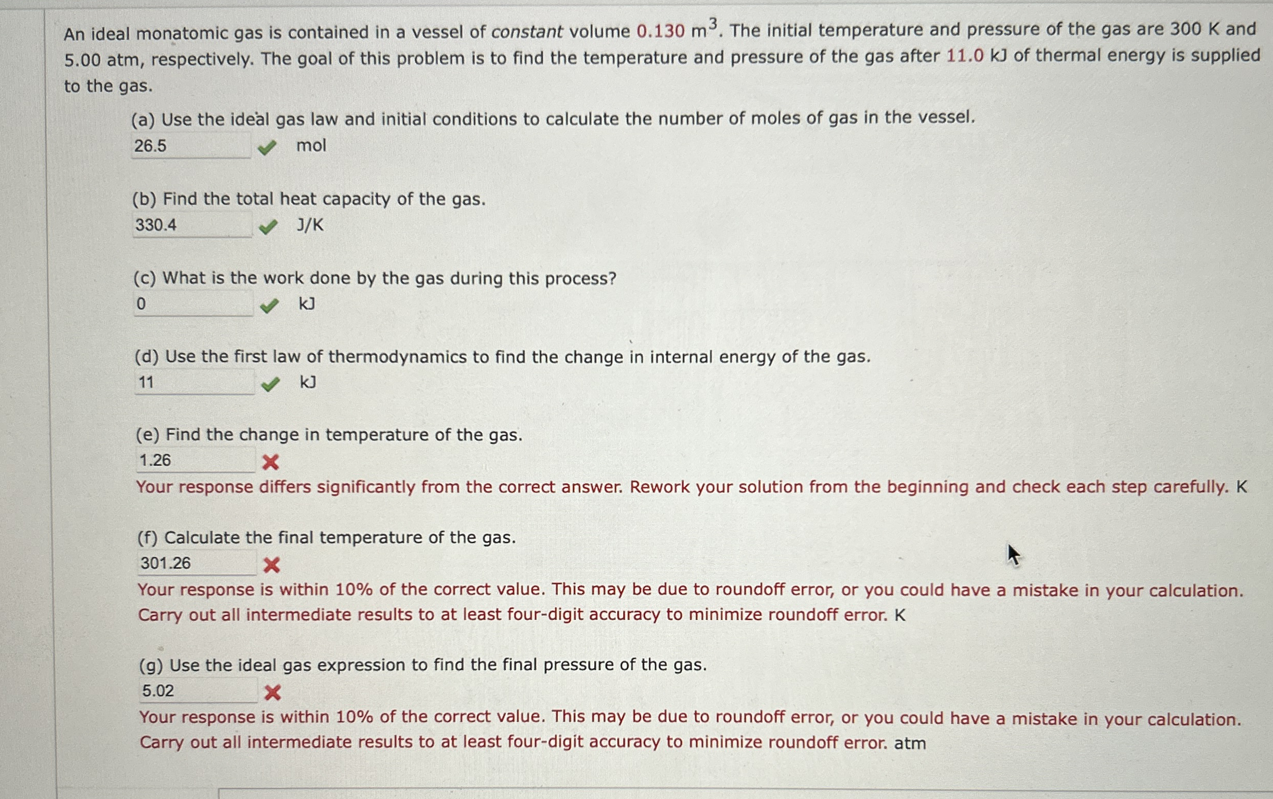 An ideal monatomic gas is contained in a vessel