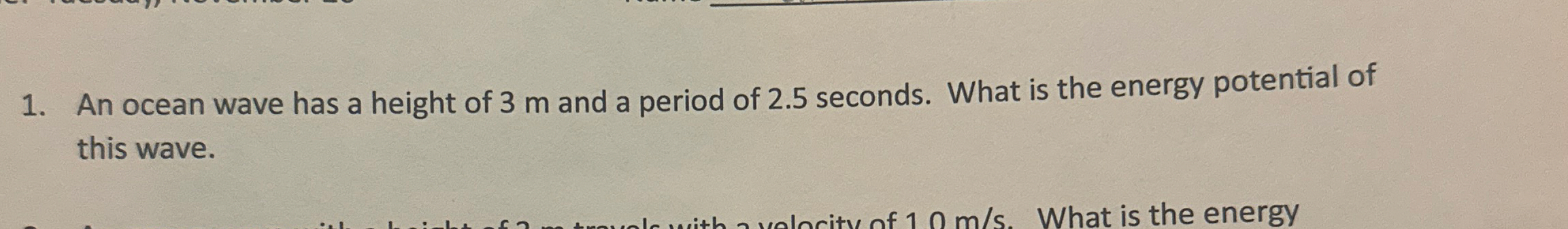 An ocean wave has a height of 3 m and a period of