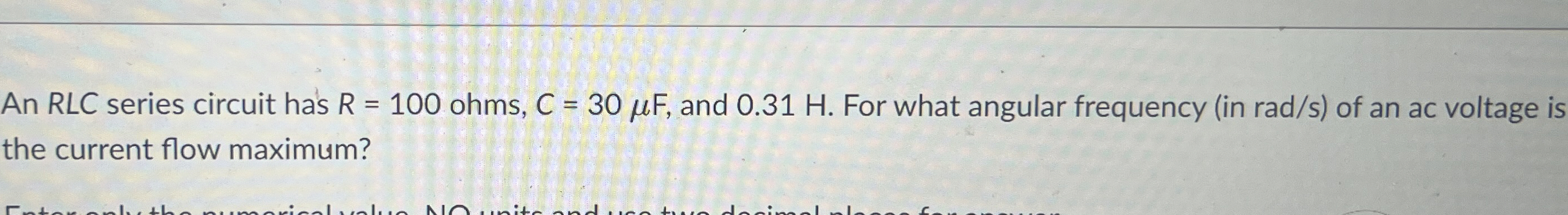 An RLC series circuit has R = 1 0 0 ohms, C = 3 0