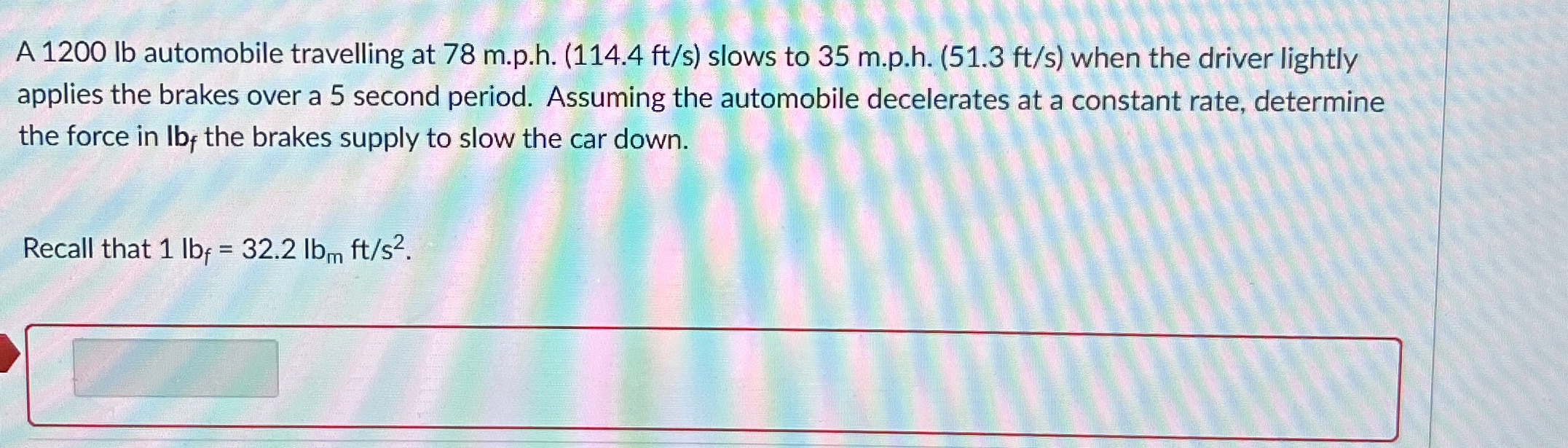 A 1 2 0 0 lb automobile travelling at 7 8 m . p .